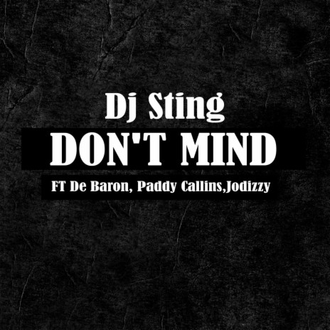 Don't Mind ft. De Baron, Paddy Callins & Jodizzy | Boomplay Music