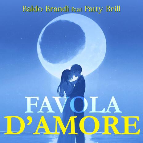 FAVOLA D'AMORE ft. PATTY BRILL | Boomplay Music