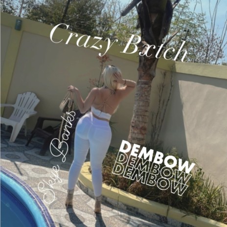 Crazy Bxtch (Dembow Version) | Boomplay Music