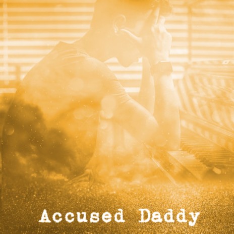 Accused Daddy | Boomplay Music
