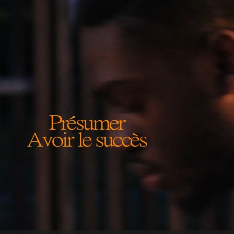 Présumer avoir le succès | Boomplay Music