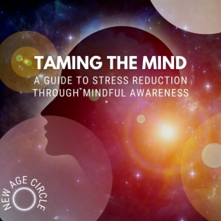 Taming the Mind - a Guide to Stress Reduction through Mindful Awareness