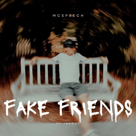 Fake Friends ft. 1neout | Boomplay Music