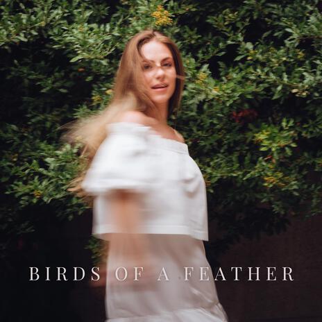 BIRDS OF A FEATHER | Boomplay Music