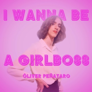 I Wanna Be A Girlboss lyrics | Boomplay Music