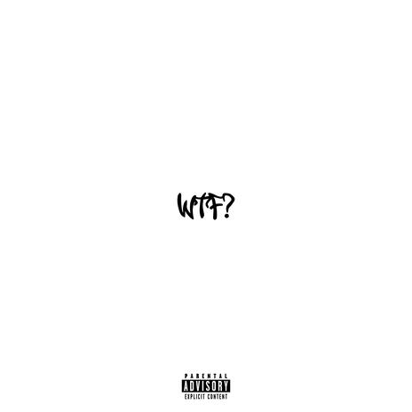 Wtf? | Boomplay Music