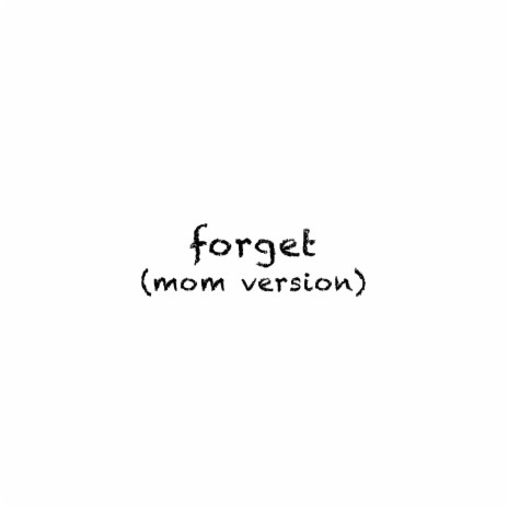 Forget (Mom Version) | Boomplay Music