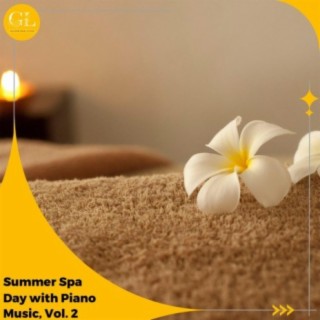 Summer Spa Day with Piano Music, Vol. 2