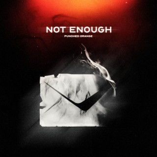 Not Enough