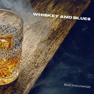 Whiskey and Blues