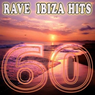 60 Rave Ibiza Hits (Top Electro, Trance, Dubstep, Breaks, Techno, Acid House, Goa, Psytrance, Hard Dance, Electronic Dance Music)