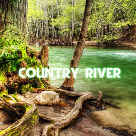 Country River & Sleep Rain (feat. The Nature Sounds, The Sounds Of Nature, Stress Relief, White Noise Unlimited, Rain Power & Nature Sound) | Boomplay Music