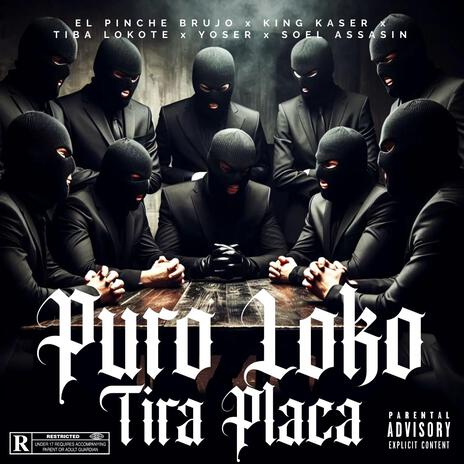 Puro Loko Tira Placa ft. El Pinche Brujo, Tiba Lokote, Soel Assasin & Yoser | Boomplay Music