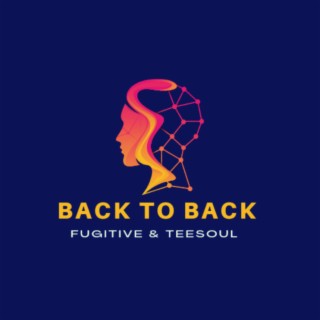 Back to Back ft. TeeSoul lyrics | Boomplay Music