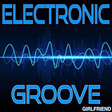 Electronic Groove (Girlfriend)