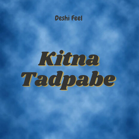 Kitna Tadpabe | Boomplay Music