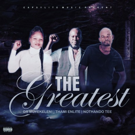 The greatest ft. Thami Enlite & Nothando Tee | Boomplay Music