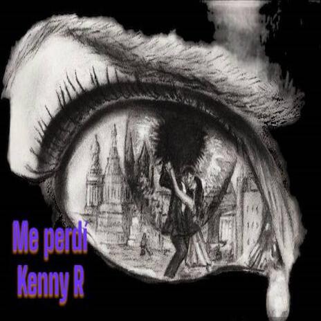 Me perdi Kenny R | Boomplay Music