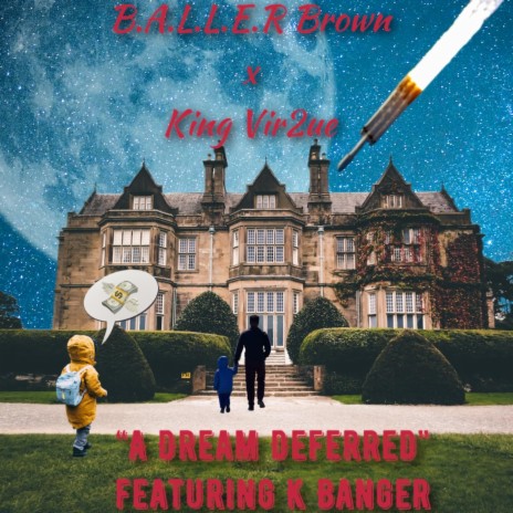 A Dream Deferred ft. K Banger & Baller Brown | Boomplay Music