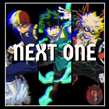 Next One (Deku, Bakugo, Todoroki Rap) ft. Sinewave Fox & Nicky Trakks | Boomplay Music