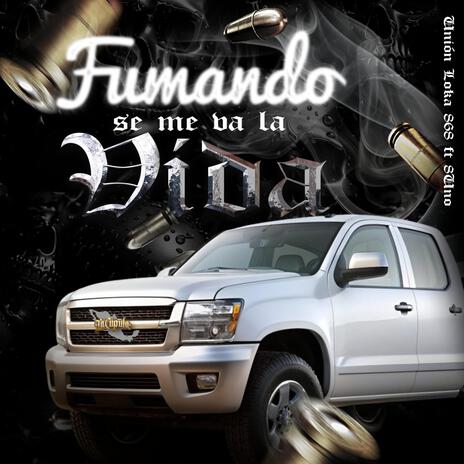 Fumando Se Me Va La Vida ft. 8Uno | Boomplay Music