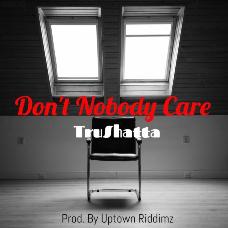 Don't Nobody Care | Boomplay Music