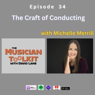 The Craft of Conducting (with Michelle Merrill) | Ep34