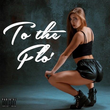 To The Flo' | Boomplay Music