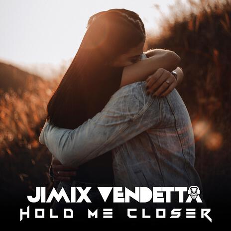 Hold Me Closer | Boomplay Music