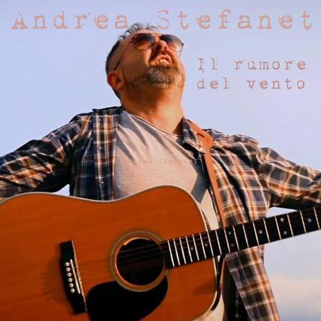 Il rumore del vento ft. Andrea Stefanet | Boomplay Music