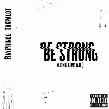 Be Strong (Long Live A.B.) | Boomplay Music