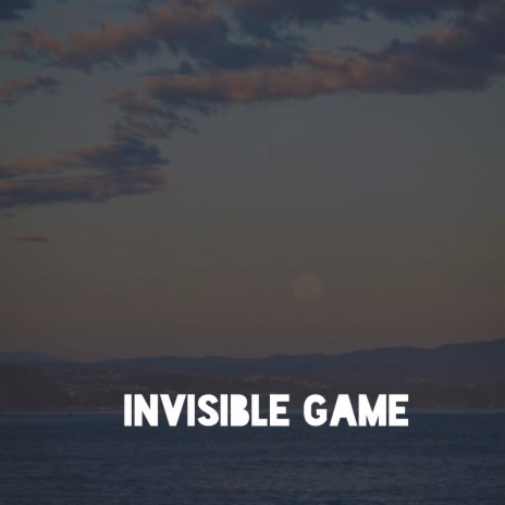 Invisible Game | Boomplay Music