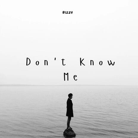 Don't Know Me | Boomplay Music