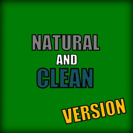 NATURAL AND CLEAN VERSION | Boomplay Music