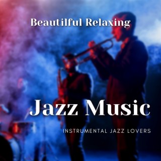 Beautilful Relaxing Jazz Music