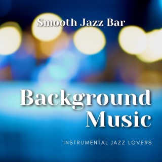 Smooth Jazz Bar, Background Music