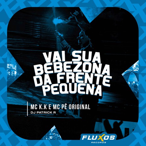 Vai Sua Bebezona da Frente Pequena ft. MC Pê Original & DJ Patrick R | Boomplay Music