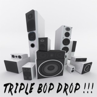 Triple Bop Drop