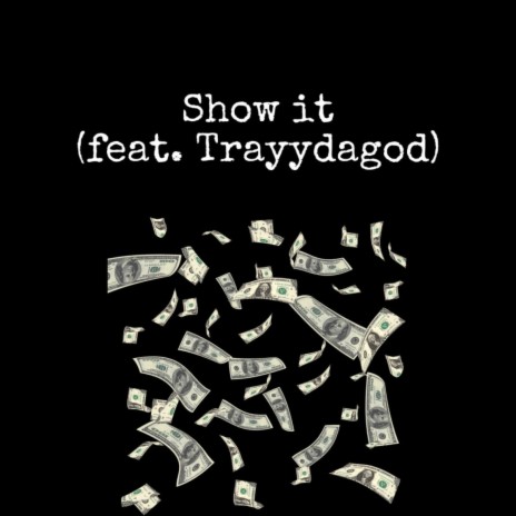 Show It ft. Trayydagod | Boomplay Music