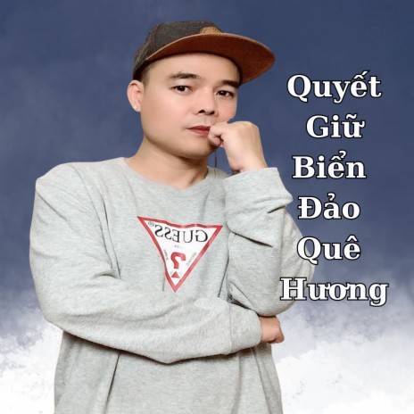 Quyết Giữ Biển Đảo Quê Hương | Boomplay Music