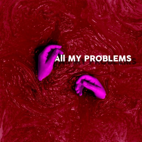All my problems | Boomplay Music
