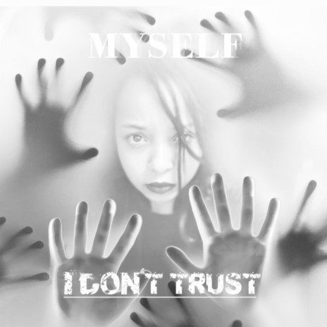 I Don't Trust Myself