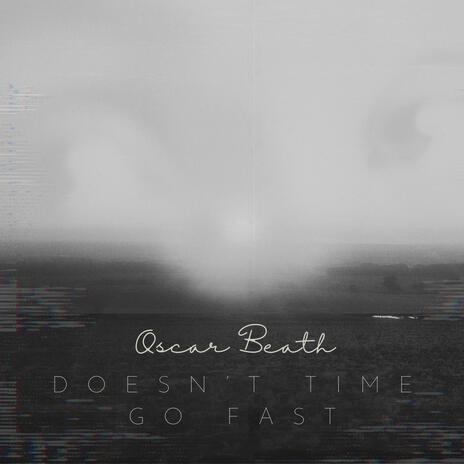 Doesn't Time Go Fast | Boomplay Music