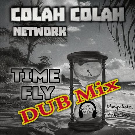 Time Fly (DUB Mix) ft. Colah Colah