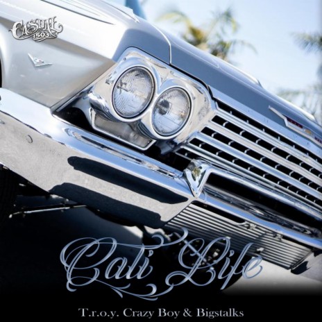 Cali Life (feat. T.R.O.Y., Crazy Boy & Bigstalks) | Boomplay Music