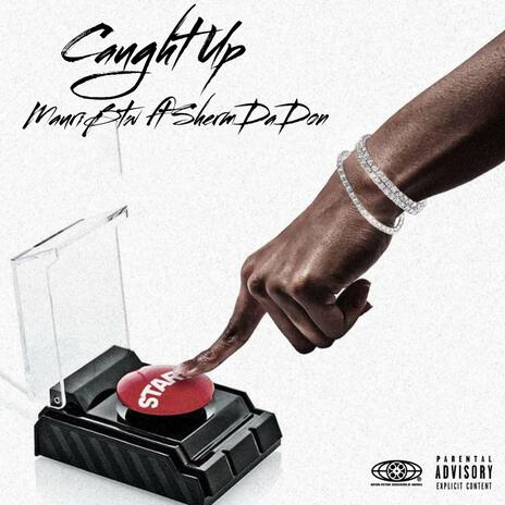 Caught Up ft. ShermDaDon | Boomplay Music