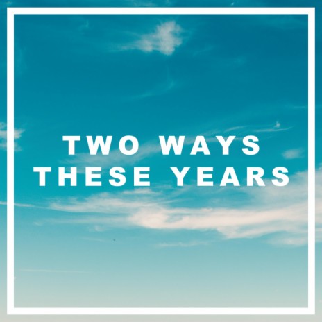 These Years | Boomplay Music