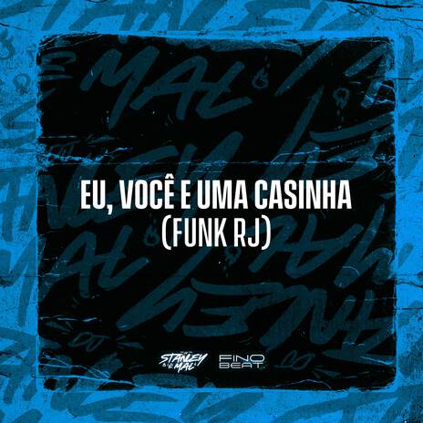 Eu, Você e Uma Casinha (Funk RJ) | Boomplay Music