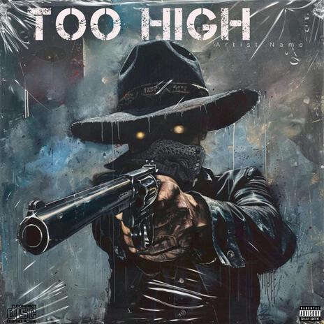 TOO HIGH | Boomplay Music