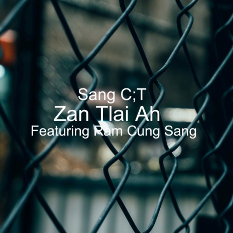 Zan Tlai Ah ft. Ram Cung Sang | Boomplay Music